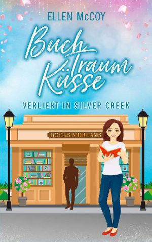 [Verliebt in Silver Creek 02] • BuchTraumKüsse (Verliebt in Silver Creek): Liebesroman